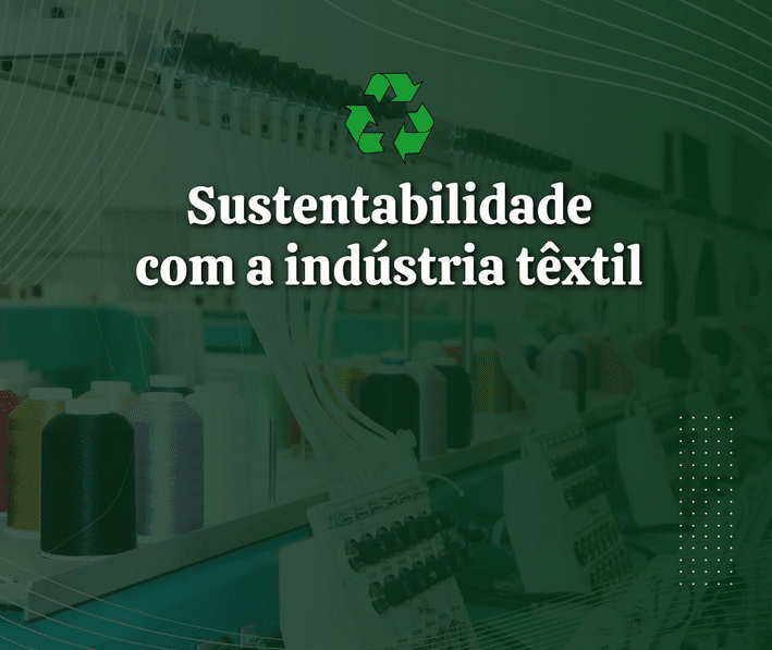 Sustentabilidade com a indústria têxtil